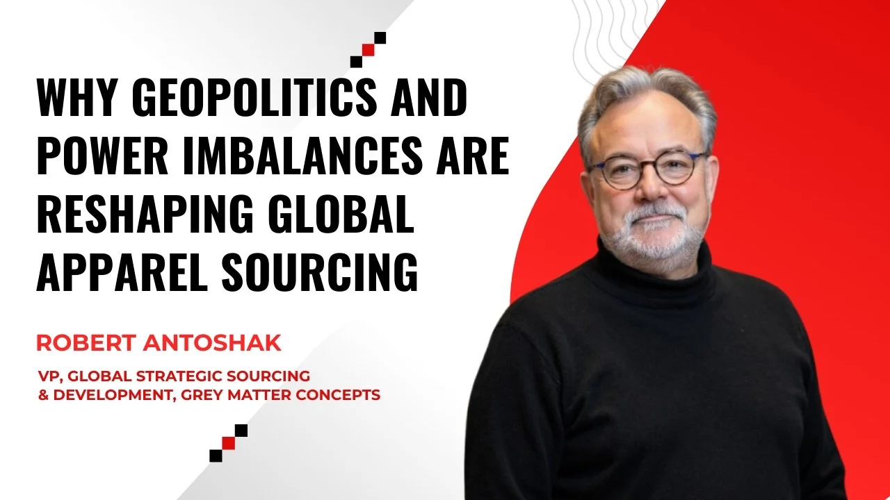 Why are geopolitics and power imbalances reshaping global apparel sourcing?