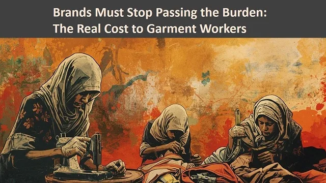 Why Global Fashion Brands Must Stop Passing the Burden—and Protect Workers’ Rights