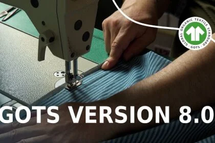GOTS Version 8.0 Sets Stricter Sustainability Rules